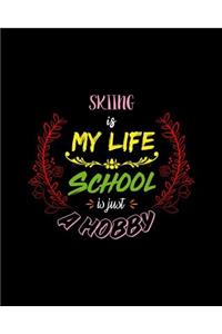 Skiing Is My Life School Is Just A Hobby