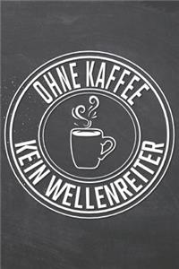 Ohne Kaffee Kein Wellenreiter