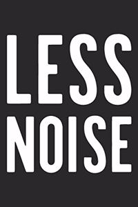 Less Noise