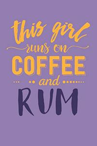 This Girl Runs on Coffee and Rum