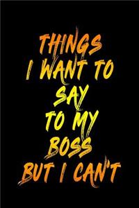 Things I Want To Say To My Boss But Can't