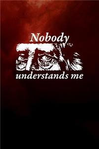 Nobody understands me