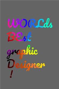 Worlds Best graphic designer!