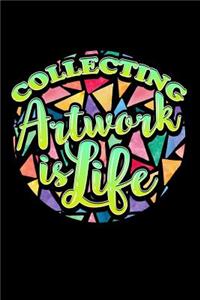 Collecting Artwork is Life