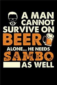 A Man Cannot Survive On Beer Alone He Needs Sambo As Well