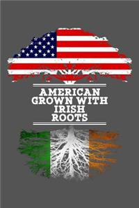 American Grown With Irish Roots