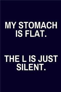 My Stomach Is Flat. The L Is Silent.
