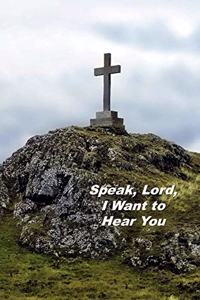Speak, Lord, I Want to Hear You