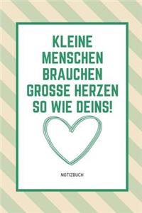 Kleine Menschen Brauchen Große Herzen So Wie Deins! Notizbuch