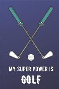 My Super Power Is Golf