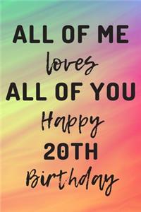 All Of Me Loves All Of You Happy 20th Birthday
