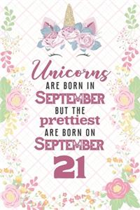 Unicorns Are Born In September But The Prettiest Are Born On September 21