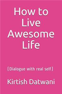 How to Live Awesome Life