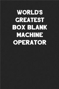 World's Greatest Box Blank Machine Operator