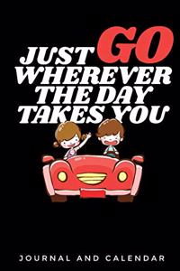 Just Go Wherever the Day Takes You