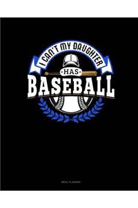 I Can't My Daughter Has Baseball