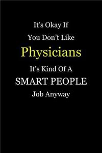 It's Okay If You Don't Like Physicians It's Kind Of A Smart People Job Anyway