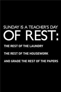 Sunday Is A Teacher's Day Of Rest