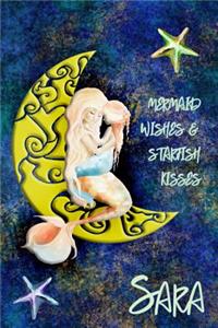 Mermaid Wishes and Starfish Kisses Sara