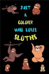 Just A Colorer Who Loves Sloths