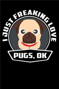 I Just Freaking Love Pugs, Ok: Line Notebook