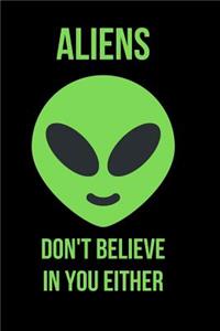 Aliens Don't Believe in You Either