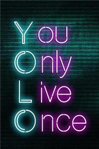 You Only Live Once