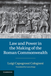 Law and Power in the Making of the Roman Commonwealth