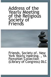 Address of the Yearly Meeting of the Religious Society of Friends