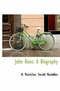 John Knox: A Biography