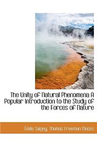 The Unity of Natural Phenomena a Popular Introduction to the Study of the Forces of Nature