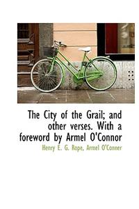 The City of the Grail; And Other Verses. with a Foreword by Armel O'Connor