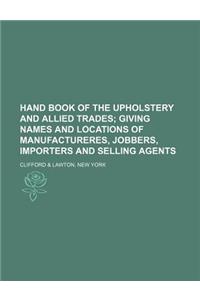 Hand Book of the Upholstery and Allied Trades