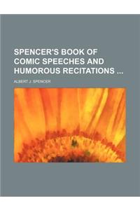 Spencer's Book of Comic Speeches and Humorous Recitations