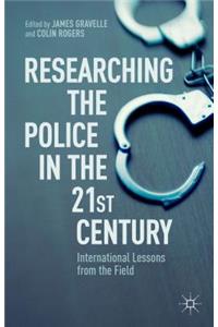 Researching the Police in the 21st Century: International Lessons from the Field