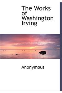 The Works of Washington Irving