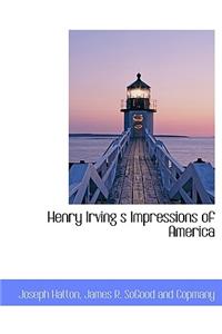 Henry Irving S Impressions of America