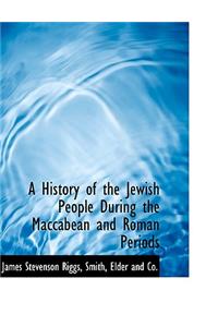 A History of the Jewish People During the Maccabean and Roman Periods