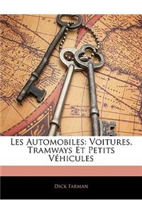 Les Automobiles: Voitures, Tramways Et Petits Vehicules