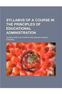 Syllabus of a Course in the Principles of Educational Administration