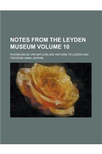 Notes from the Leyden Museum Volume 10