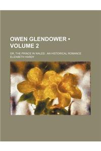 Owen Glendower (Volume 2); Or, the Prince in Wales an Historical Romance