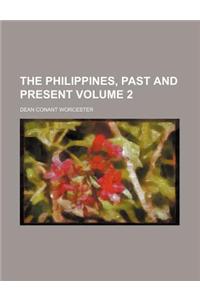 The Philippines, Past and Present Volume 2