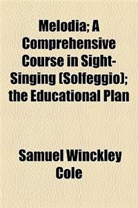 Melodia; A Comprehensive Course in Sight-Singing (Solfeggio); The Educational Plan