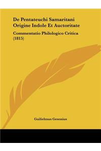 De Pentateuchi Samaritani Origine Indole Et Auctoritate: Commentatio Philologico Critica (1815)