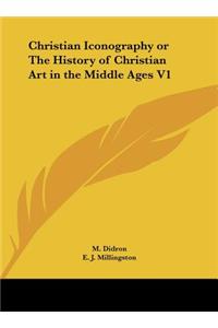 Christian Iconography or the History of Christian Art in the Middle Ages V1