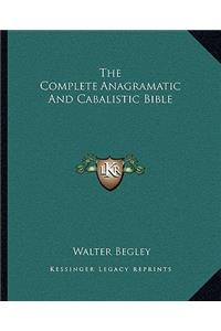 The Complete Anagramatic And Cabalistic Bible