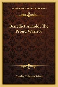 Benedict Arnold, the Proud Warrior