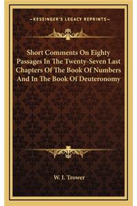 Short Comments on Eighty Passages in the Twenty-Seven Last Chapters of the Book of Numbers and in the Book of Deuteronomy