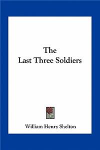 Last Three Soldiers
